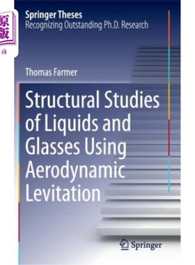 海外直订Structural Studies of Liquids and Glasses Using Aerodynamic Levitation 液体和玻璃的气动悬浮结构研究