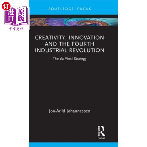 海外直订Creativity, Innovation and the Fourth Industrial Revolution: The Da Vinci Strate 创造力、创新与第四次工业革