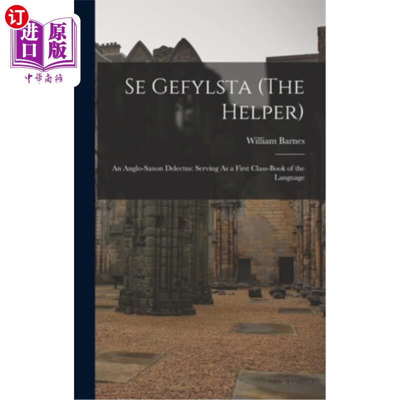 海外直订Se Gefylsta (The Helper): An Anglo-Saxon Delectus: Serving As a First Class-Book Se Gefylst