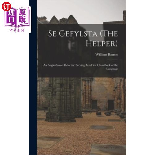 海外直订Se Gefylsta (The Helper): An Anglo-Saxon Delectus: Serving As a First Class-Book Se Gefylst
