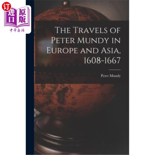 海外直订The Travels of Peter Mundy in Europe and Asia, 1608-1667 《彼得·芒迪欧亚游记(1608-1667年)