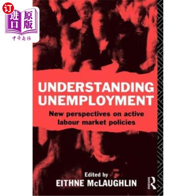 海外直订Understanding Unemployment: New Perspectives on Active Labour Market Policies 理解失业：积极劳动力市场政策