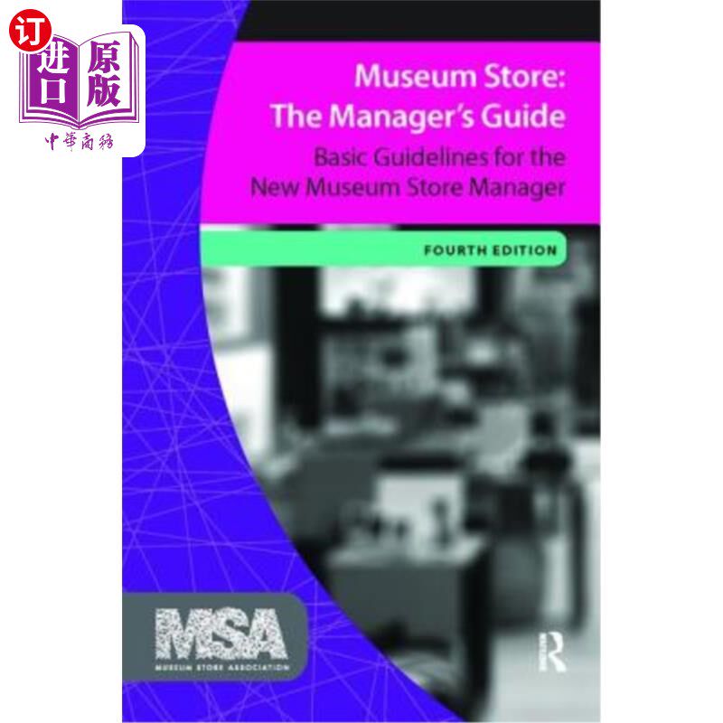 海外直订Museum Store: The Manager's Guide: Basic Guidelines for the New Museum Store Man 博物馆商店:经理指南:新博物