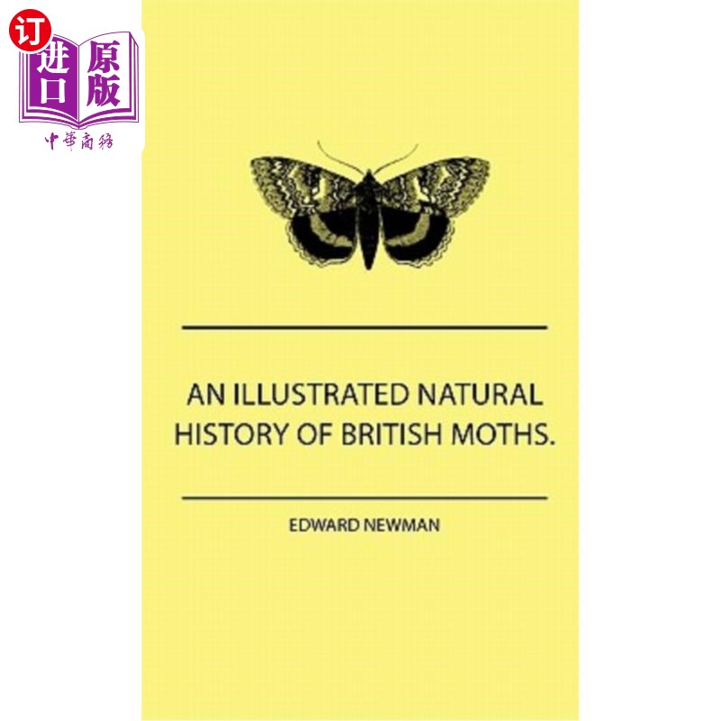 海外直订An Illustrated Natural History Of British Moths. With Life-Size Figures From Nat 英国飞蛾自然史图解。与真人
