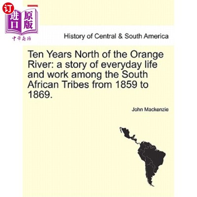 海外直订Ten Years North of the Orange River: a story of everyday life and work among the 《橙河以北十年：18