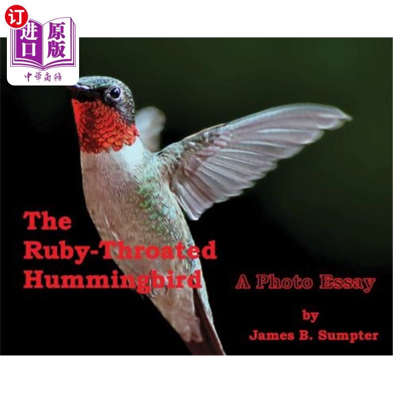 海外直订The Ruby-throated Hummingbird: A photo essay 红宝石喉蜂鸟：一篇摄影文章