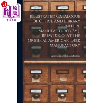 海外直订Illustrated Catalogue Of Office And Library Furniture Manufactured By J. Brewi & 由J. Brewi