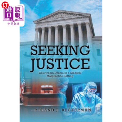 海外直订Seeking Justice: Courtroom Drama in a Medical Malpractice Setting 寻求正义:医疗事故背景下的法庭剧