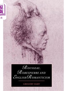 海外直订Rousseau, Robespierre and English Romanticism 卢梭，罗伯斯庇尔和英国浪漫主义