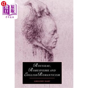 海外直订Rousseau, Robespierre and English Romanticism 卢梭，罗伯斯庇尔和英国浪漫主义