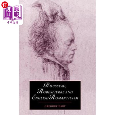 海外直订Rousseau, Robespierre and English Romanticism 卢梭，罗伯斯庇尔和英国浪漫主义