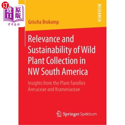 海外直订Relevance and Sustainability of Wild Plant Collection in NW South America: Insig