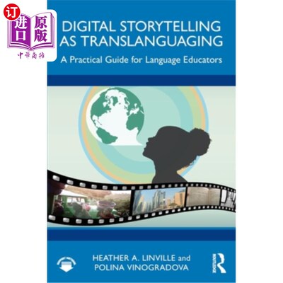 海外直订Digital Storytelling as Translanguaging: A Practical Guide for Language Educator 数字讲故事作为翻译语言：语