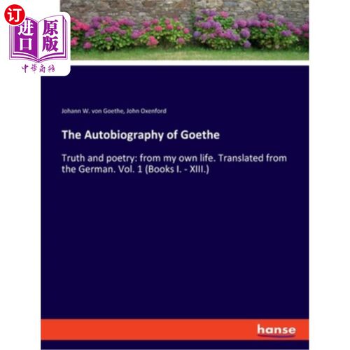 海外直订The Autobiography of Goethe: Truth and poetry: from my own life. Translated from 歌德自传:真理与诗歌:来自我
