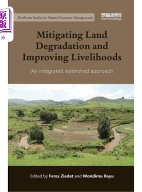 海外直订Mitigating Land Degradation and Improving Livelihoods: An Integrated Watershed A 减缓土地退化和改善生计:流