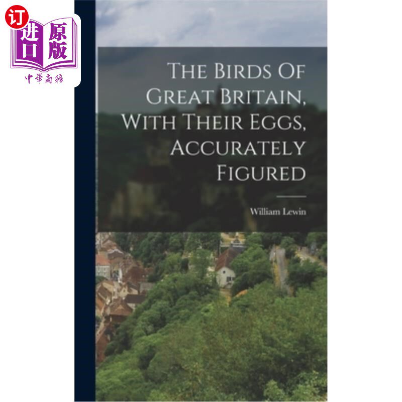 海外直订医药图书The Birds Of Great Britain, With Their Eggs, Accurately Figured 英国的鸟类,以及它们的蛋,被精确地