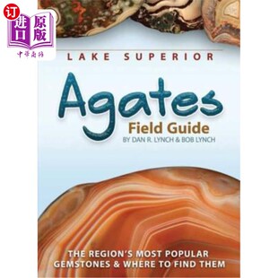海外直订Lake Superior Agates Field Guide 苏必利尔湖玛瑙场指南