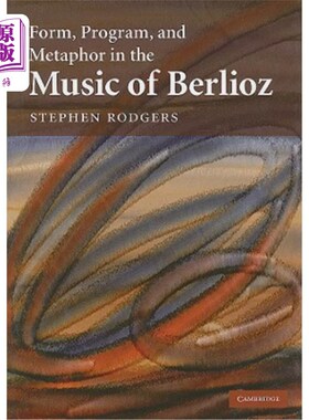 海外直订Form, Program, and Metaphor in the Music of Berlioz 柏辽兹音乐中的形式、程序与隐喻