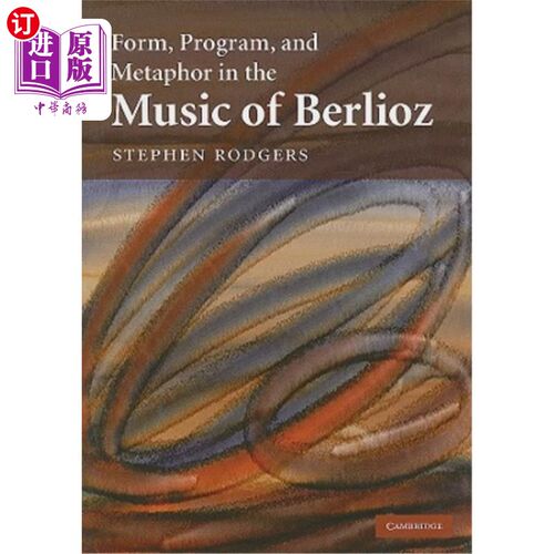 海外直订Form, Program, and Metaphor in the Music of Berlioz 柏辽兹音乐中的形式、程序与隐喻