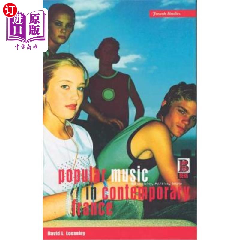 海外直订Popular Music in Contemporary France: Authenticity, Politics, Debate 当代法国流行音乐:真实性、政治、辩论