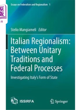 海外直订Italian Regionalism: Between Unitary Traditions and Federal Processes: Investiga 意大利地方主义:在单一传统
