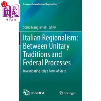 海外直订Italian Regionalism: Between Unitary Traditions and Federal Processes: Investiga 意大利地方主义:在单一传统