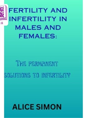 海外直订医药图书Fertility and Infertility in Males and Females: The permanent solutions to infer 男性和女性的生育和