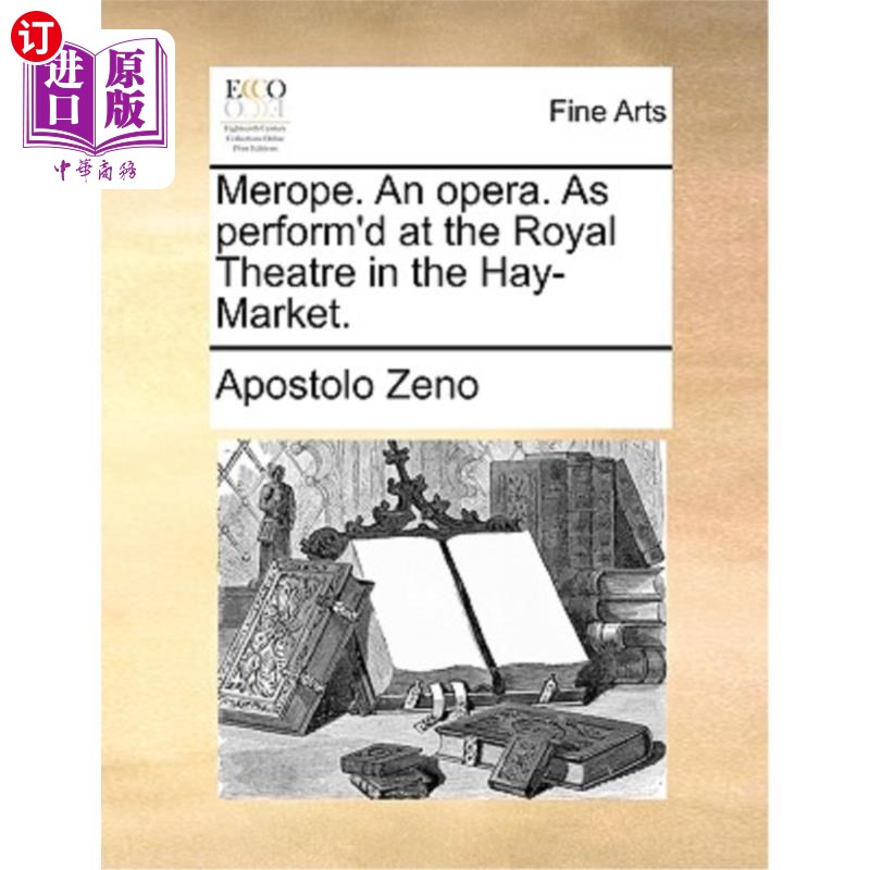 海外直订Merope. an Opera. as Perform'd at the Royal Theatre in the Hay-Market. 墨洛珀。歌剧。在干草市场的皇家剧院演