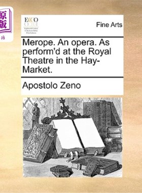 海外直订Merope. an Opera. as Perform'd at the Royal Theatre in the Hay-Market. 墨洛珀。歌剧。在干草市场的皇家剧院演