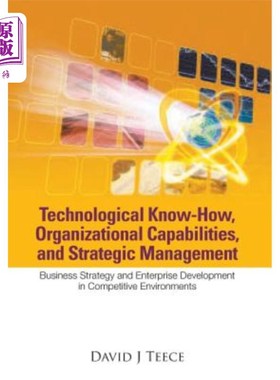 海外直订Technological Know-How, Organizational Capabilities, and Strategic Management: B 技术诀窍、组织能力与战略管