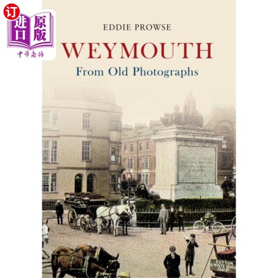 海外直订Weymouth From Old Photographs 老照片中的韦茅斯
