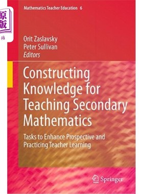 海外直订Constructing Knowledge for Teaching Secondary Mathematics: Tasks to Enhance Pros 构建中学数学教学知识：提高