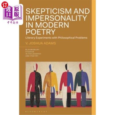 海外直订Skepticism and Impersonality in Modern Poetry: Literary Experiments with Philoso 现代诗歌中的怀疑主义与客观