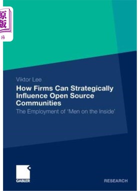 海外直订How Firms Can Strategically Influence Open Source Communities: The Employment of 企业如何战略性地影响开源社