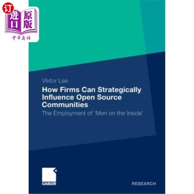 海外直订How Firms Can Strategically Influence Open Source Communities: The Employment of 企业如何战略性地影响开源社