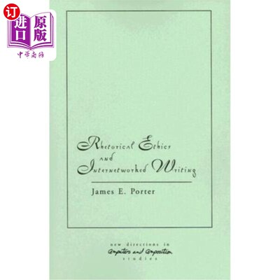 海外直订Rhetorical Ethics and Internetworked Writing 修辞伦理与写作