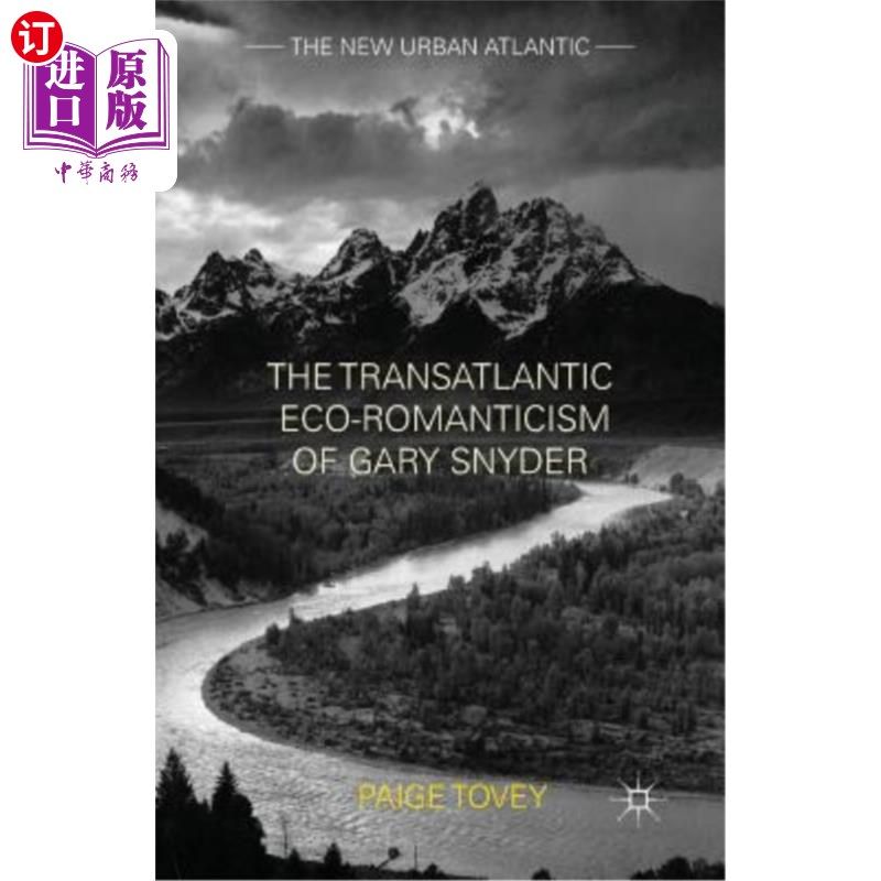 海外直订The Transatlantic Eco-Romanticism of Gary Snyder 加里斯奈德的跨大西洋生态浪漫主义