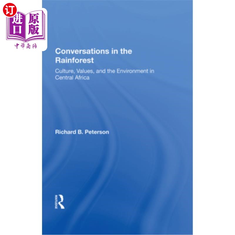 海外直订Conversations in the Rainforest: Culture, Values, and the Environment in Central 热带雨林对话:中非的文化、