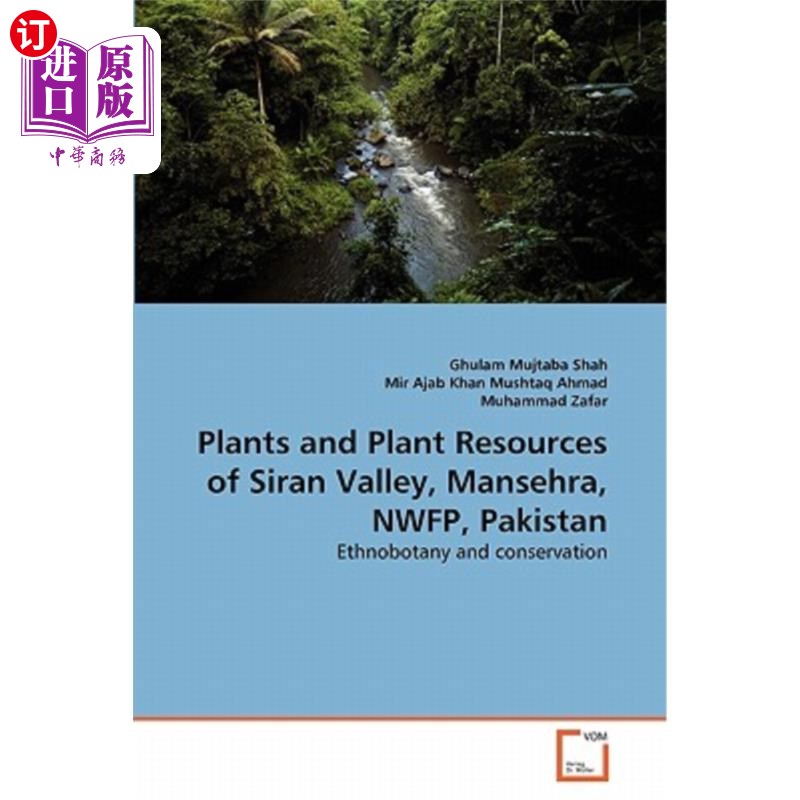 海外直订Plants and Plant Resources of Siran Valley, Mansehra, NWFP, Pakistan植物和植物资源的Siran山谷，Mansehra，