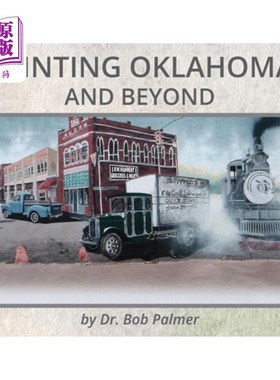 海外直订Painting Oklahoma and Beyond: Murals by Dr. Bob Palmer 绘制俄克拉荷马州和更远的地方：鲍勃·帕尔默博士的壁画