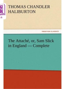 海外直订The Attaché, or, Sam Slick in England - Complete Attaché，或者，Sam Slick在英国-完成