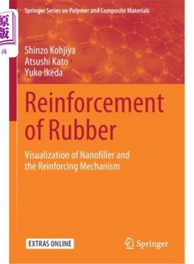 海外直订Reinforcement of Rubber: Visualization of Nanofiller and the Reinforcing Mechani 橡胶的增强:纳米填料的可视