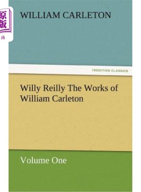 海外直订Willy Reilly the Works of William Carleton, Volume One 威利·赖利《威廉·卡尔顿作品》第一卷