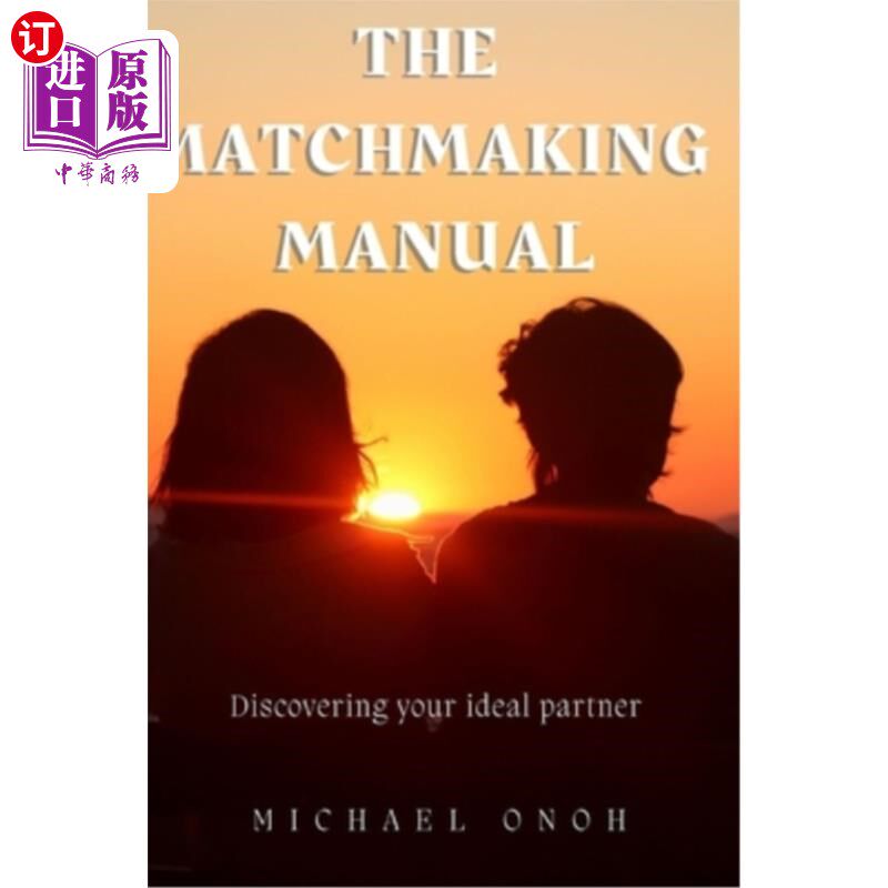 海外直订The Matchmaking Manual: Discovering Your Ideal Partner: Discovering Your Ideal P 相亲手册：发现你的理想伴侣