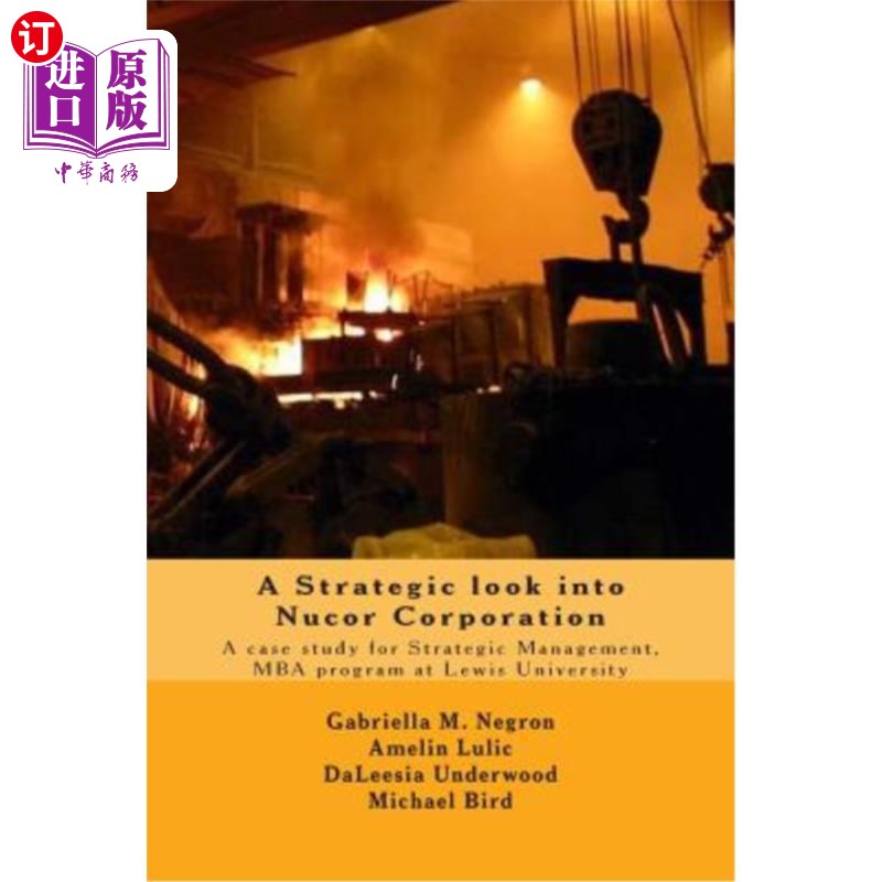 海外直订A Strategic look into Nucor Corporation: A case study for Strategic Management,  对Nucor公司的战略审视：刘