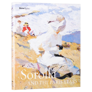 Sorolla and the Paris Years 进口艺术 索罗拉和巴黎岁月 西班牙印象派 现代艺术 Rizzoli【中商原版】