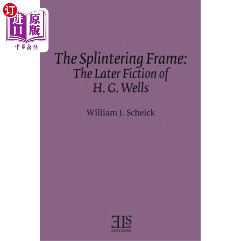 海外直订the splintering frame: the later fiction of h. g.