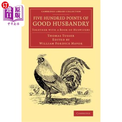 海外直订Five Hundred Points of Good Husbandry: Together with a Book of Huswifery 500点良好的畜牧业：连同一本家事的书