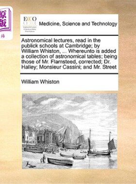海外直订医药图书Astronomical lectures, read in the publick schools at Cambridge; by William Whis 天文学讲座，在剑桥