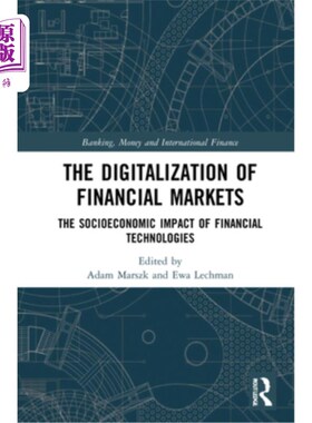 海外直订The Digitalization of Financial Markets: The Socioeconomic Impact of Financial T 金融市场的数字化:金融技术